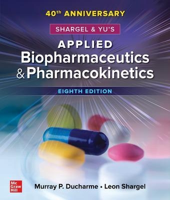 Shargel and Yu's Applied Biopharmaceutics & Pharmacokinetics - Murray P. Ducharme, Leon Shargel