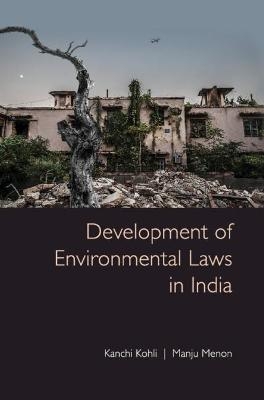 Development of Environmental Laws in India - Kanchi Kohli, Manju Menon