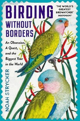 Birding Without Borders - Noah Strycker