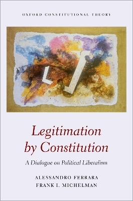 Legitimation by Constitution - Frank Michelman, Alessandro Ferrara