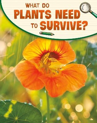 What Do Plants Need to Survive? - Emily Raij