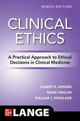 Clinical Ethics: A Practical Approach to Ethical Decisions in Clinical Medicine, Ninth Edition - Jonsen, Albert; Siegler, Mark; Winslade, William