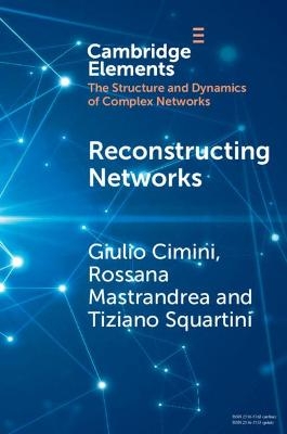 Reconstructing Networks - Giulio Cimini, Rossana Mastrandrea, Tiziano Squartini