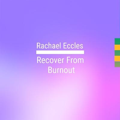 Recover From Burnout, Self Hypnosis CD - Rachael Eccles