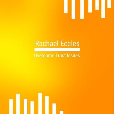 Overcome Trust Issues, Self Hypnosis CD - Rachael Eccles
