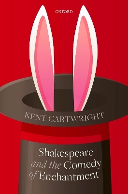 Shakespeare and the Comedy of Enchantment - Kent Cartwright