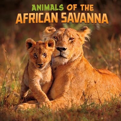 Animals of the African Savanna - Mari Schuh