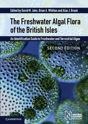 The Freshwater Algal Flora of the British Isles - David M. John, Brian A. Whitton, Alan J. Brook