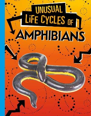 Unusual Life Cycles of Amphibians - Jaclyn Jaycox