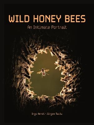 Wild Honey Bees - Ingo Arndt, Jürgen Tautz