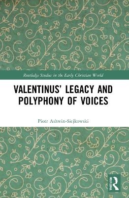 Valentinus' Legacy and Polyphony of Voices - Piotr Ashwin-Siejkowski