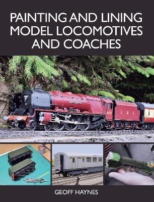 Painting and Lining Model Locomotives and Coaches - Geoff Haynes