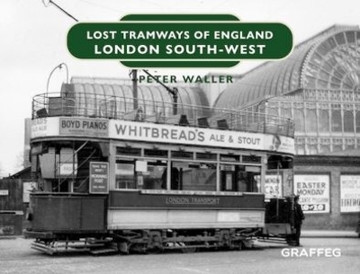 Lost Tramways of England: London South West - Peter Waller