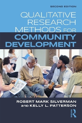 Qualitative Research Methods for Community Development - Robert Mark Silverman, Kelly Patterson