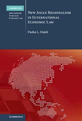New Asian Regionalism in International Economic Law - Pasha L. Hsieh