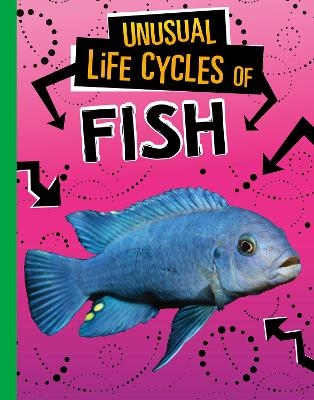 Unusual Life Cycles of Fish - Jaclyn Jaycox