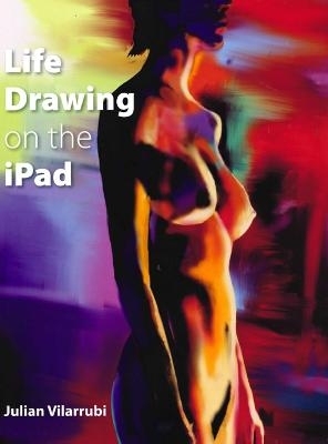 Life Drawing on the iPad - Julian Vilarrubi