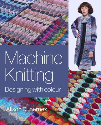 Machine Knitting - Alison Dupernex