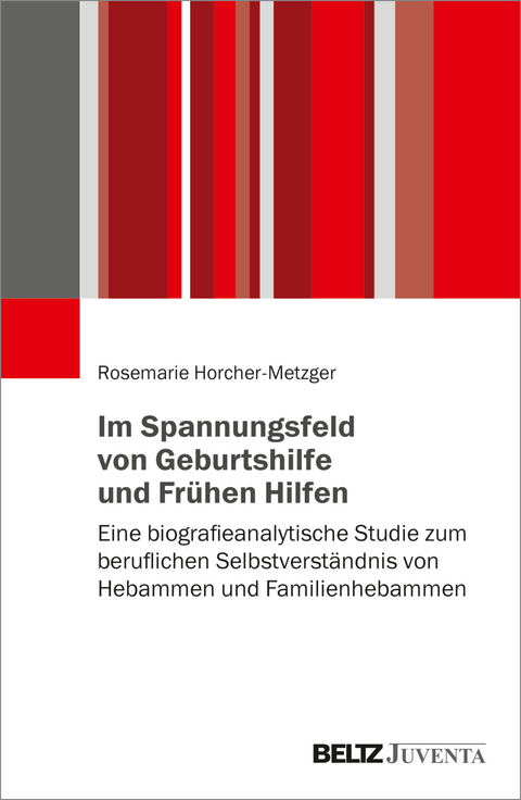 Im Spannungsfeld von Geburtshilfe und Frühen Hilfen - Rosemarie Horcher-Metzger