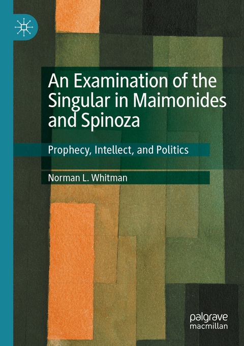 An Examination of the Singular in Maimonides and Spinoza - Norman L. Whitman