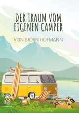 Der Traum vom eigenen Camper - Hofmann Björn