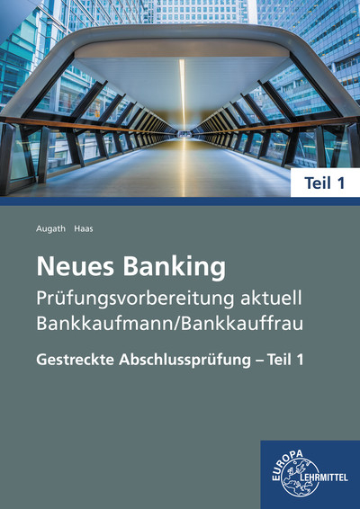 Neues Banking Prüfungsvorbereitung aktuell - Bankkaufmann/Bankkauffrau - Britta Augath, Nicole Haas