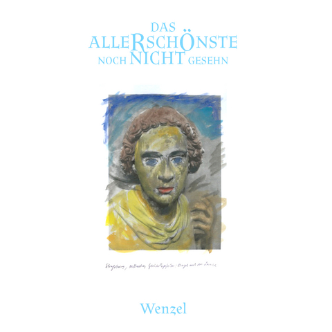 Wenzel - Das Allerschönste noch nicht gesehen - Hans-Eckardt Wenzel