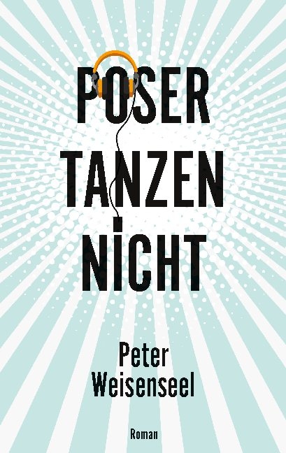 Poser tanzen nicht - Peter Weisenseel