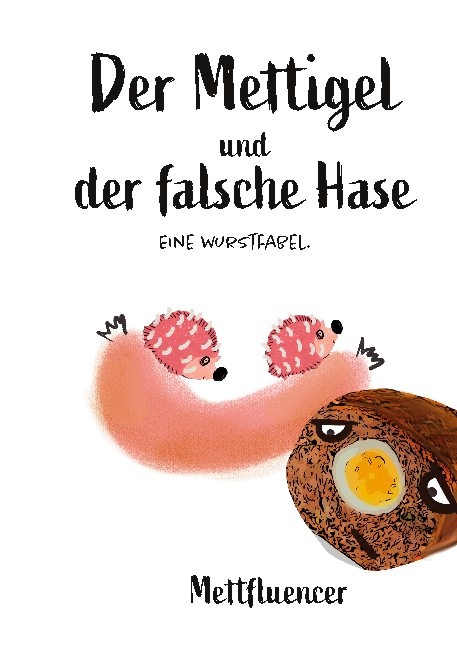 Der Mettigel und der falsche Hase. -  Mettfluencer