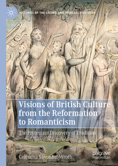 Visions of British Culture from the Reformation to Romanticism - Celestina Savonius-Wroth