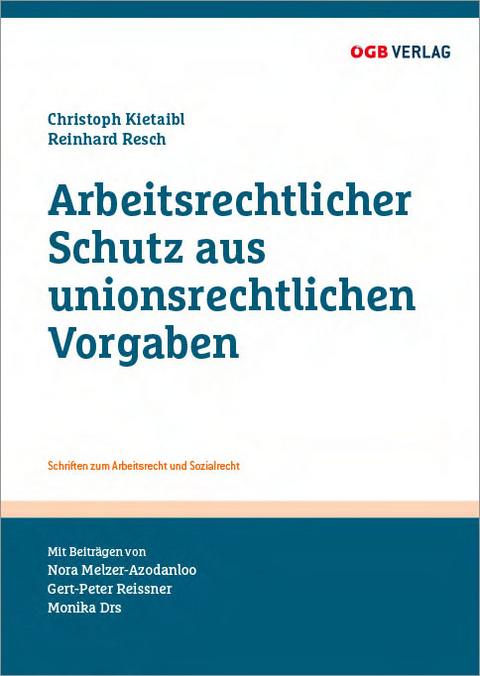 Arbeitsrechtlicher Schutz aus unionsrechtlichen Vorgaben - Gert-Peter Reissner, Monika Drs