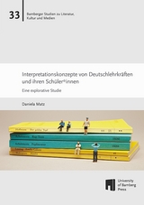 Interpretationskonzepte von Deutschlehrkräften und ihren Schüler*innen - Daniela Matz