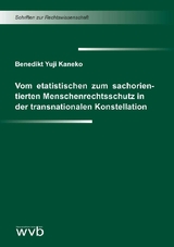 Vom etatistischen zum sachorientierten Menschenrechtsschutz in der transnationalen Konstellation - Benedikt Yuji Kaneko