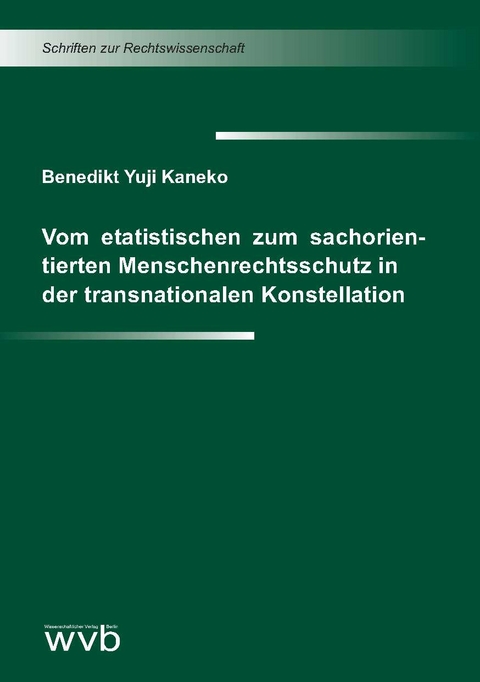 Vom etatistischen zum sachorientierten Menschenrechtsschutz in der transnationalen Konstellation - Benedikt Yuji Kaneko