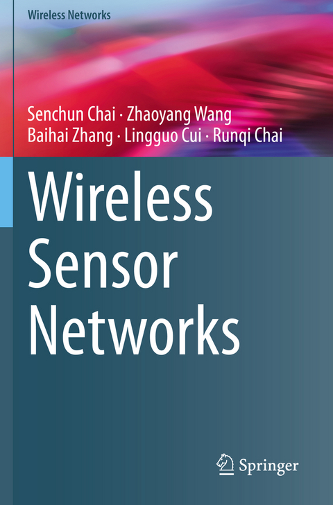 Wireless Sensor Networks - Senchun Chai, Zhaoyang Wang, Baihai Zhang, Lingguo Cui, Runqi Chai