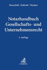 Notarhandbuch Gesellschafts- und Unternehmensrecht - 