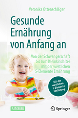 Gesunde Ernährung von Anfang an - Veronika Ottenschläger