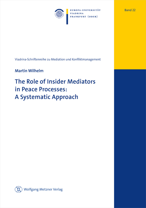 The Role of Insider Mediators in Peace Processes: A Systematic Approach - Martin Wilhelm