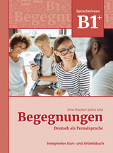Begegnungen Deutsch als Fremdsprache B1+: Integriertes Kurs- und Arbeitsbuch - Anne Buscha, Szilvia Szita