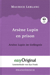 Arsène Lupin - 2 / Arsène Lupin en prison / Arsène Lupin im Gefängnis (Buch + Audio-Online) - Lesemethode von Ilya Frank - Zweisprachige Ausgabe Französisch-Deutsch - Maurice Leblanc
