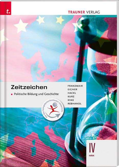 Zeitzeichen - Politische Bildung und Geschichte IV HAK - Rudolf Rebhandl, Armin Kvas, Michael Kurz, Michael Eigner, Heinz Franzmair, Christian Hackl