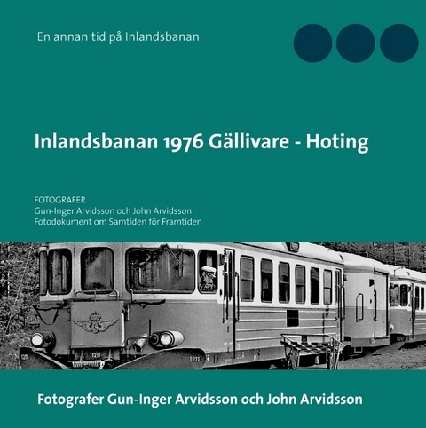 Inlandsbanan 1976 GÃ¤llivare - Hoting - Gun-Inger Arvidsson