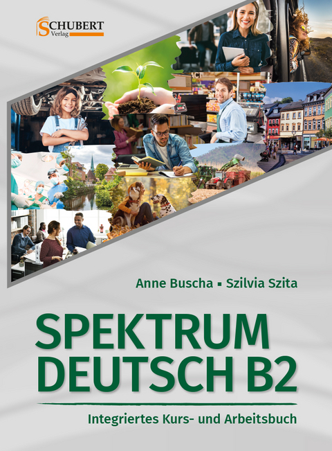 Spektrum Deutsch B2: Integriertes Kurs- und Arbeitsbuch für Deutsch als Fremdsprache - Anne Buscha, Szilvia Szita