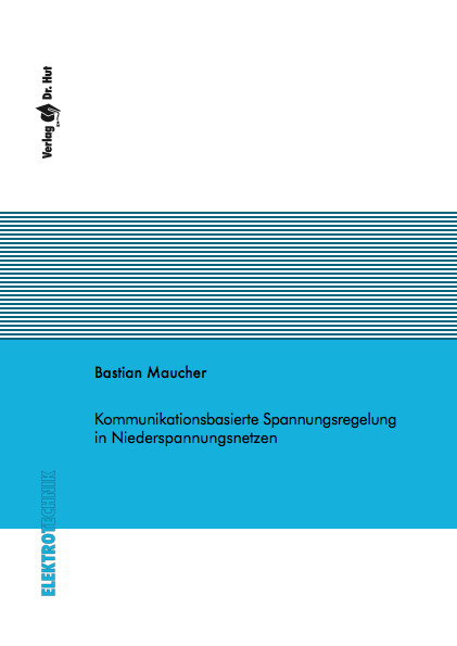 Kommunikationsbasierte Spannungsregelung in Niederspannungsnetzen - Bastian Maucher