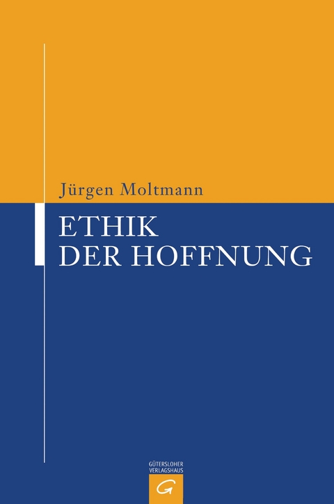 Ethik der Hoffnung -  Jürgen Moltmann