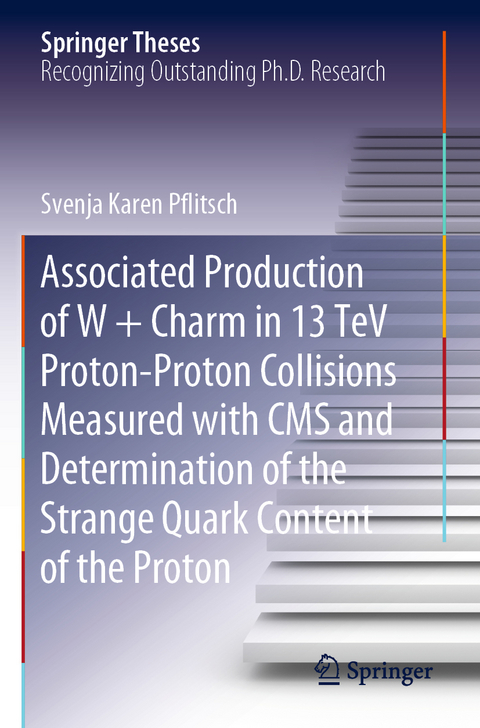 Associated Production of W + Charm in 13 TeV Proton-Proton Collisions Measured with CMS and Determination of the Strange Quark Content of the Proton - Svenja Karen Pflitsch