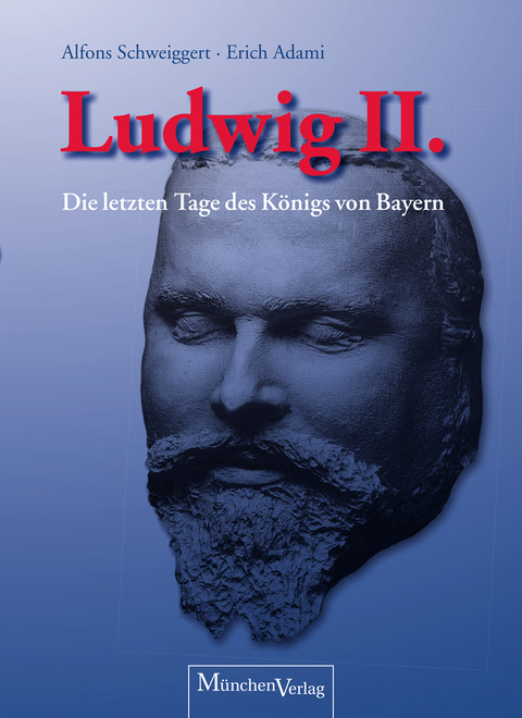 König Ludwig Ⅱ. - Alfons Schweiggert, Erich Adami