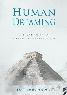 Human Dreaming - The Dynamics of Dream Interpretation - Britt Sheflin