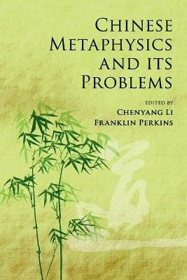 Chinese Metaphysics and its Problems - 