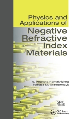 Physics and Applications of Negative Refractive Index Materials - S. Anantha Ramakrishna, Tomasz M. Grzegorczyk